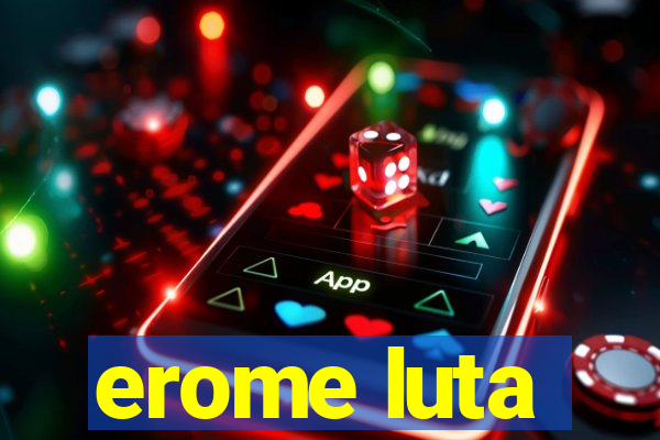 erome luta